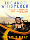 The Angel Whisperer (eBook): Incredible Stories of Hope and Love from the Angels